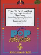 Time To Say Goodbye by Sartori Francesco - Mortimer John Glenesk - for Concert Band - Blasorchester - Harmonie (Concert Band - Blasorchester - Harmonie (+ Male Chorus))