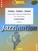 Amor Amor Amor by Ruiz Gabriel - Norman Tailor - for Concert Band - Blasorchester - Harmonie (Concert Band - Blasorchester - Harmonie)