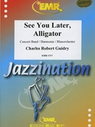 See You Later Alligator by Guidry Charles Robert - Norman Tailor - for Concert Band - Blasorchester - Harmonie (Concert Band - Blasorchester - Harmonie)