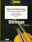 Three Gershwin Songs by Gershwin George - Scott Richards - for Trombone and String Orchestra (Trombone and String Orchestra)