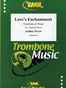 Love's Enchantment by Pryor Arthur - Moren Bertrand - for Trombone and Piano (Trombone and Piano)