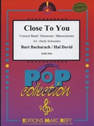 Close To You by Bacharach Burt - Hardy Schneiders - for Concert Band - Blasorchester - Harmonie (Concert Band - Blasorchester - Harmonie)