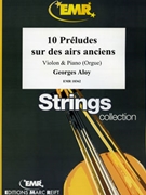 10 Preludes sur des airs anciens by Aloy Georges for Violin and Organ (Violin and Organ)