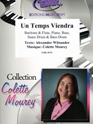 Un Temps Viendra by Witsander Alexander and Mourey Colette for Baritone (Baritone (Voice) (Baritone and Flute Piano Bass Snare Drum and Bass Drum))
