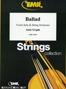 Ballad by Grgin Ante for Violin and String Orchestra (Violin and String Orchestra)