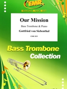 Our Mission by Siebenthal Gottfried von for Bass Trombone and Piano (Bass Trombone and Piano)