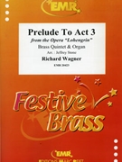 Prelude To Act 3 by Wagner Richard - Stone Jeffrey - for 2 Trumpets Horn 2 Trombones and Organ (2 Trumpets Horn 2 Trombones and Organ)