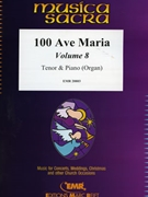 100 Ave Maria Volume 8 by Various for Tenor and Piano (Tenor and Piano (Organ))