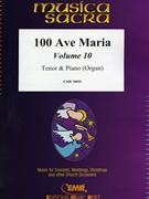 100 Ave Maria Volume 10 by Various for Tenor and Piano (Tenor and Piano (Organ))