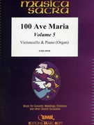 100 Ave Maria Volume 5 by Various for Violoncello and Organ (Violoncello and Organ)