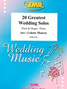 20 Greatest Wedding Solos by Mourey Colette for Flute and Organ (Flute and Organ)