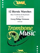 12 Heroic Marches by Telemann Georg Philipp - Valta Jan - for Bass Trombone and Organ (Bass Trombone and Organ)