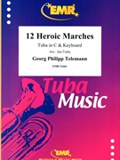 12 Heroic Marches by Telemann Georg Philipp - Valta Jan - for Tuba and Organ (Tuba and Organ)