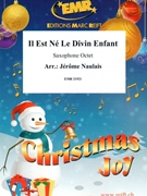 Il Est Ne Le Divin Enfant by Naulais Jerome for 8 Saxophones (8 Saxophones (SAAAA(T)A(T)TB (Piano Timpani Percussion optional))