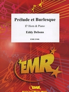 Prelude et Burlesque by Debons Eddy for Eb Horn and Piano (Eb Horn and Piano)