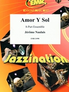 Amor Y Sol by Naulais Jerome for Concert Band - Blasorchester - Harmonie (Concert Band - Blasorchester - Harmonie (Flexi-Band (8 Parts) and Piano / Guitar Percussion Drums optional))