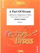 A Part Of Dream by Naulais Jerome for 2 Baritones 2 Euphoniums 4 Tubas (2 Baritones 2 Euphoniums 4 Tubas (Piano Timpani Percussion optional))