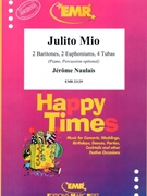 Julito Mio by Naulais Jerome for 2 Baritones 2 Euphoniums 4 Tubas (2 Baritones 2 Euphoniums 4 Tubas (Piano Percussion optional))