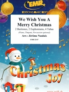 We Wish You A Merry Christmas by Naulais Jerome for 2 Baritones 2 Euphoniums 4 Tubas (2 Baritones 2 Euphoniums 4 Tubas (Piano Timpani Percussion optional))