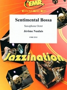 Sentimental Bossa by Naulais Jerome for 8 Saxophones (8 Saxophones (SAAAA(T)A(T)TB (Pian / Guitar Percussion Drum Set optional))