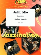 Julito Mio by Naulais Jerome for Jazz Octet (Jazz Octet (3 Trumpets 2 Sax 2 Trombones Bass) (Piano / Guitar Percussion Drum Set))