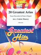20 Greatest Arias by Mourey Colette for Tenor Recorder and Organ (Tenor Recorder and Organ)