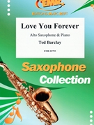 Love You Forever by Barclay Ted for Alto Saxophone and Piano (Alto Saxophone and Piano)