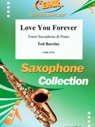 Love You Forever by Barclay Ted for Tenor Saxophone and Piano (Tenor Saxophone and Piano)