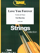 Love You Forever by Barclay Ted for Violin and Piano (Violin and Piano)