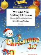 We Wish You A Merry Christmas by Naulais Jerome for Chorus (Chorus (SATB) and Clarinet Octet (includes 20 parts of Chorus))
