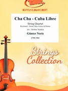Cha Cha - Cuba Libre by Noris Gunter - Naulais Jerome - for String Quartet (String Quartet (Keyboard Guitar Bass Guitar and Drums))
