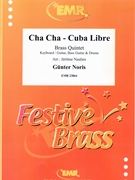 Cha Cha - Cuba Libre by Noris Gunter - Naulais Jerome - for 3 Trumpets and 2 Trombones (3 Trumpets and 2 Trombones (Keyboard Guitar Bass Guitar and Drums))