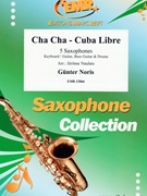 Cha Cha - Cuba Libre by Noris Gunter - Naulais Jerome - for 5 Saxophones (5 Saxophones (S(A)A(T)A(T)TB) (Keyboard Guitar Bass Guitar and Drums))
