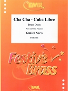 Cha Cha - Cuba Libre by Noris Gunter - Naulais Jerome - for 3 Trumpets 2 Horns 2 Trombones and Tuba (3 Trumpets 2 Horns 2 Trombones and Tuba (Piano Guitar Percussion Drum Set optional))