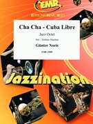 Cha Cha - Cuba Libre by Noris Gunter - Naulais Jerome - for Jazz Octet (Jazz Octet (3 Trumpets 2 Sax 2 Trombones Bass) (Piano Guitar Percussion Drum Set optional))