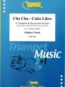 Cha Cha - Cuba Libre by Noris Gunter - Naulais Jerome - for 4 Trumpets (4 Trumpets (Keyboard Guitar Bass Guitar Drums and Percussions optional))