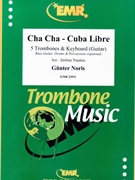 Cha Cha - Cuba Libre by Noris Gunter - Naulais Jerome - for 5 Trombones (5 Trombones (Keyboard Guitar Bass Guitar Drums and Percussions optional))