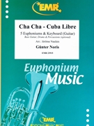 Cha Cha - Cuba Libre by Noris Gunter - Naulais Jerome - for 5 Euphoniums (5 Euphoniums (Keyboard Guitar Bass Guitar Drums and Percussions optional))