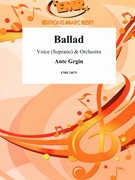 Ballad by Grgin Ante for Soprano and Orchestra (Soprano and Orchestra)