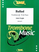 Ballad by Grgin Ante for Trombone and Piano (Trombone and Piano)