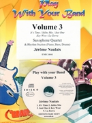 Play With Your Band Volume 3 by Naulais Jerome for 4 Saxophones (4 Saxophones (S(A)ATT) and Rhythm Section (Piano Bass Drums) (+ Play Back / Play Along CD optional))