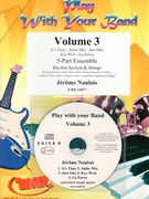 Play With Your Band Volume 3 by Naulais Jerome for Small Ensembles (Small Ensembles (Concert Band) (Flexi-Band (5 Parts) and Rhythm Section and Strings + CD Playback / Play Along CD optional))