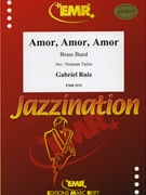 Amor Amor Amor by Ruiz Gabriel - Norman Tailor - for Brass Band (Brass Band)