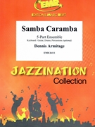 Samba Caramba by Armitage Dennis for 5 - Part Ensemble (5 - Part Ensemble (Piano / Guitar Bass Guitar Drums Percussion (optional)))