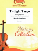 Twilight Tango by Armitage Dennis for String Quintet (String Quintet (Piano / Guitar Bass Guitar Drums Percussion (optional)))