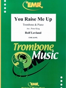 You Raise Me Up by Lovland Rolf - Peter King - for Trombone and Piano (Trombone and Piano)