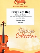 Frog Legs Rag by Scott James - Kadlec - for String Orchestra (String Orchestra (Piano / Guitar Bass Guitar Drums Percussion (optional)))