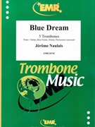 Blue Dream by Naulais Jerome for 5 Trombones (5 Trombones (Piano / Guitar Bass Guitar Drums Percussion (optional)))