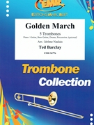 Golden March by Barclay Ted - Naulais Jerome - for 5 Trombones (5 Trombones (Piano / Guitar Bass Guitar Drums Percussion (optional)))