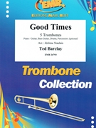 Good Times by Barclay Ted - Naulais Jerome - for 5 Trombones (5 Trombones (Piano / Guitar Bass Guitar Drums Percussion (optional)))